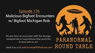 EP176 - Malicious Bigfoot Encounters w/ Bigfoot Michigan Rob