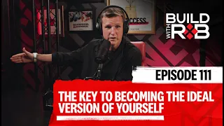 Want to Change Your Life Forever? This Decision Changed Mine | Build With Rob EP111