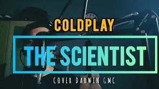 coldplay the scientist cover lirik video (cover by Darwin GMC)