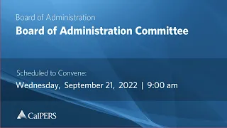 CalPERS Board Meeting | Wednesday, September 21, 2022