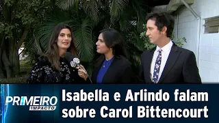 Isabella Fiorentino e Arlindo Grund falam sobre Caroline Bittencourt | Primeiro Impacto (30/04/19)