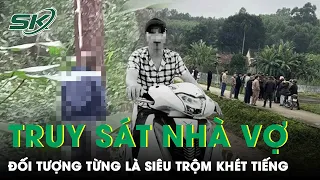 Lý Lịch Gây Bất Ngờ Của Đối Tượng Truy Sát Cả Nhà Vợ Ở Nghệ An: Siêu Trộm Khét Tiếng Một Thời | SKĐS