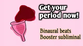 🩸Get your Period now! Reduce stress | Subliminal | Binaural beats ++ Booster.
