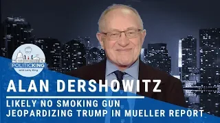 Alan Dershowitz: Likely No Smoking Gun Jeopardizing Trump In Mueller Report