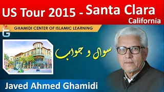 Santa Clara, California - US Tour 2015 - Questions & Answers - Javed Ahmed Ghamidi