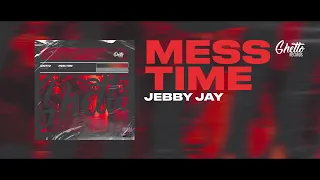 Jebby Jay - Mess Time