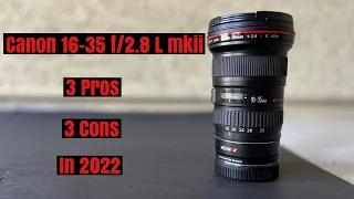 3 Pros and 3 Cons for the Canon EF 16-35 f/2.8 mkii lens in 2022 going into 2023.