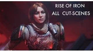 Destiny: RISE OF IRON ALL CUT-SCENES IN 1080HD 60FPS