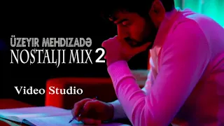 Üzeyir Mehdizadə-Nostalji mix 2 (Official Video)