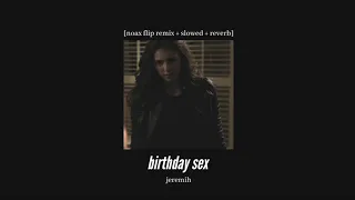 jeremih - birthday sex [noax flip remix + slowed + reverb]
