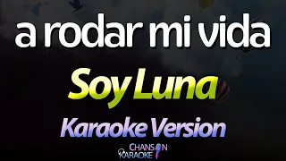 🔥 A Rodar Mi Vida - Soy Luna (Fito Páez) (Karaoke Version) (Cover)