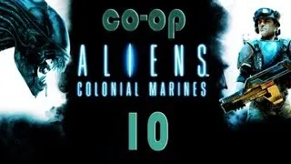 Прохождение Aliens: Colonial Marines Сo-op - Эпизод 10 — Битва за корабль пришельцев