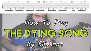 How To Play "The Dying Song (Time To Sing)" By Slipknot (Full Song Tutorial With TAB!)