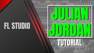 HOW TO MAKE JULIAN JORDAN  FL STUDIO FLP