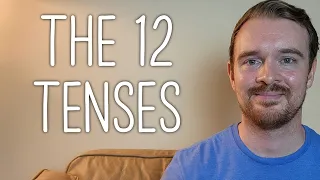 The Twelve Tenses: A Quick Explanation of When/Why We Use Each Tense in English