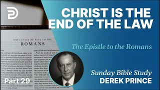 Christ Is The End Of The Law | Part 29 | Sunday Bible Study With Derek | Romans