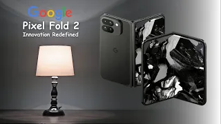 Pixel Perfect: Introducing the Google Pixel Fold 2 - Your Next Tech Obsession!