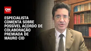 Especialista comenta sobre possível acordo de colaboração premiada de Mauro Cid | LIVE CNN