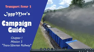 Transport Fever 2: Campaign Walkthrough - Ch. 1, Mission 5 "Trans-Siberian Railway"