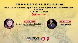 İmparatorluklar- III- Dr. Öğr. Üyesi Merve Suna ÖZEL ÖZCAN