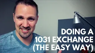 Doing a 1031 Exchange (the Easy Way)