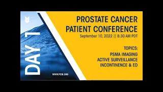 Day 1 | PSMA PET, Active Surveillance, ED & Incontinence | 2022 Prostate Cancer Patient Conference