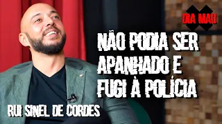 Rui Sinel de Cordes - "Não podia ser apanhado e fugi à polícia" - DIA MAU