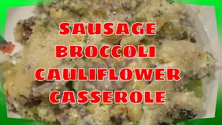 SAUSAGE BROCCOLI CAULIFLOWER CASSEROLE