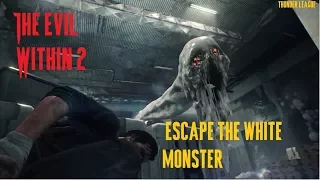 The Evil Within 2 Escape  the white monster