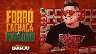 EUDÃO & FORRÓ LARGADO - FORRÓ CACHAÇA E PAREDÃO