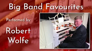 Robert Wolfe - Big Band Favourites