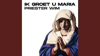 Ik groet u Maria (feat. Priester Wim)