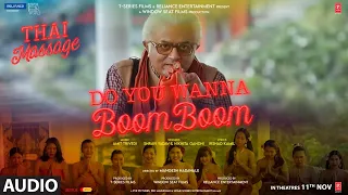 Do You Wanna Boom Boom(Audio)-Thai Massage| Amit Trivedi, Irshad Kamil, Sharvi Yadav, Nikhita Gandhi