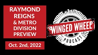 RAYMOND REIGNS & METRO DIVISION PREVIEW - Winged Wheel Podcast - Oct. 2nd, 2022