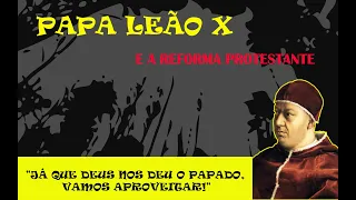 PAPA LEÃO X E A REFORMA PROTESTANTE