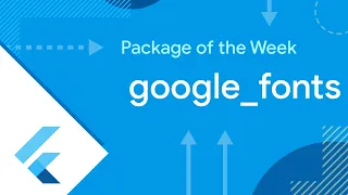 google_fonts (Package of the Week)