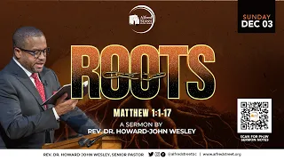 "Roots" | Rev. Dr. Howard-John Wesley | December 3, 2023