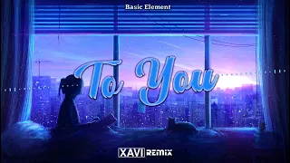 Basic Element - To You (XAVI REMIX) 2023