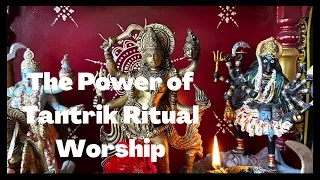 The Power of Tantrik Ritual Worship