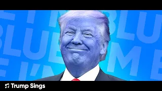 Donald Trump Sings I'm Blue