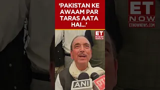 'Pakistan Ki Awam Par Mujhe Taras Aata Hai' Ghulam Nabi Azad On Unrest In PoK | #shorts #pok