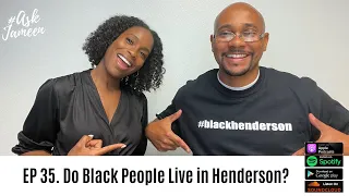 Do Black people Live in Henderson? Ask Jameen: Episode 35