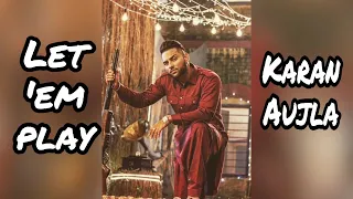 Let em play | Karan Aujla | Whatsapp status