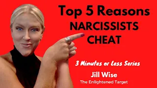 Top 5 Reasons Narcissists CHEAT (3 Minutes or Less)