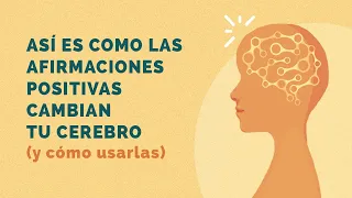 Cambia tu cerebro con afirmaciones positivas: GUÍA paso a paso | Mindful Science