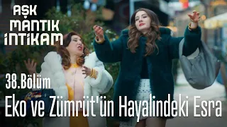 Eko ve Zümrüt'ün hayalindeki Esra - Aşk Mantık İntikam 38. Bölüm