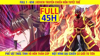 FULL 1 - 650 | REVIEW TRUYỆN TRANH CHIẾN HỒN TUYỆT THẾ | TÓM TẮT PHIM TRUYỆN TRANH HAY