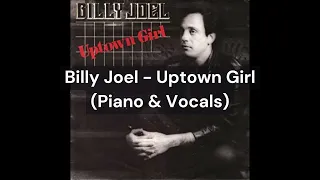 Billy Joel - Uptown Girl (Piano & Vocals)