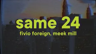 Fivio Foreign - Same 24 (Lyrics) ft. Meek Mill