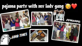 Pajama party with my lady gang🎉🎉🎉🥳🥳🥳🥳🥳/Desi style / Apna Desi swag